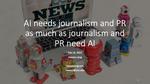 AI needs Journalism and PR